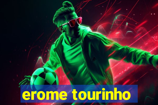 erome tourinho